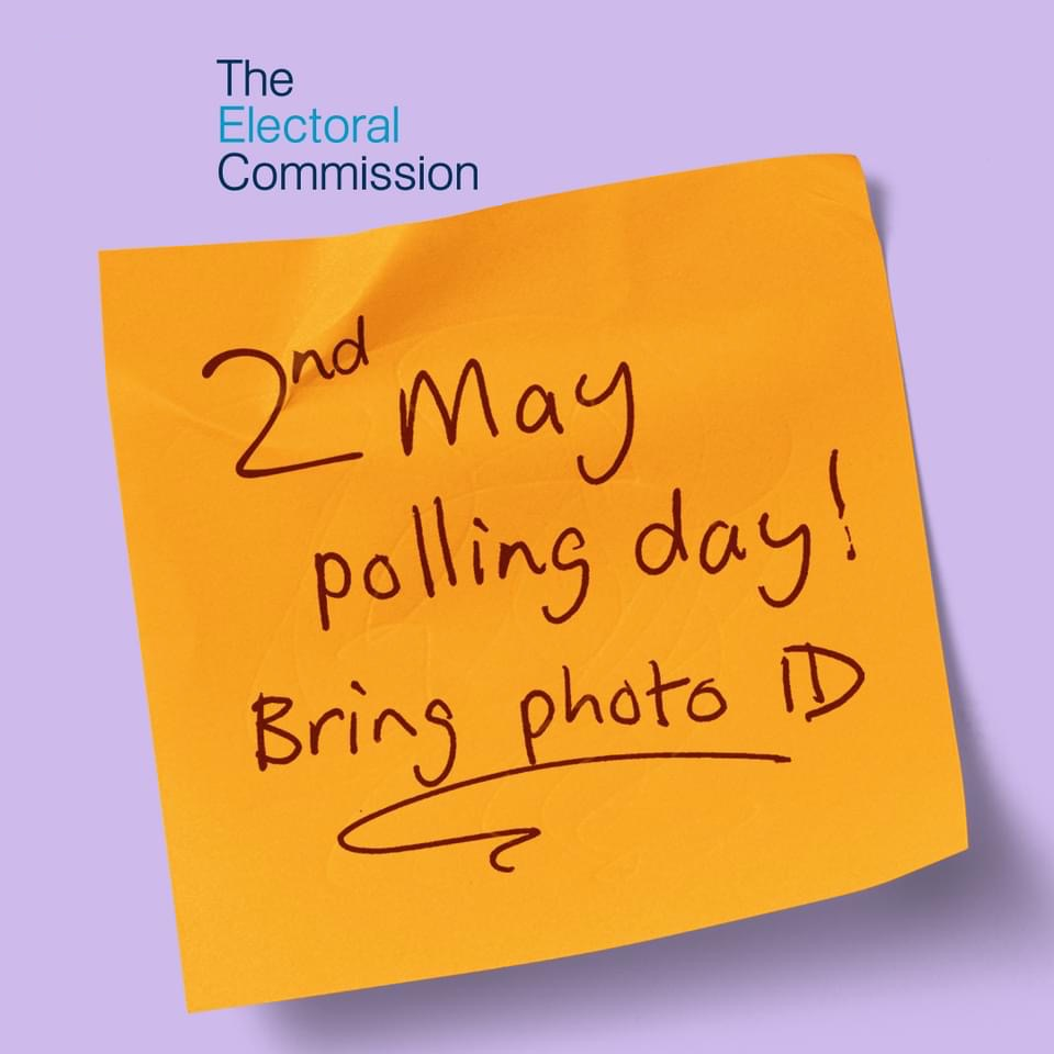 2nd May is polling day, bring Photo ID